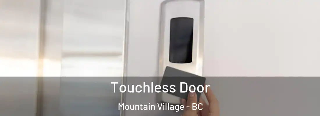  Touchless Door Mountain Village - BC