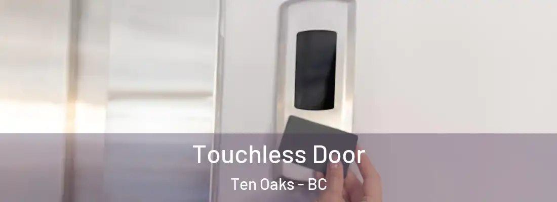  Touchless Door Ten Oaks - BC