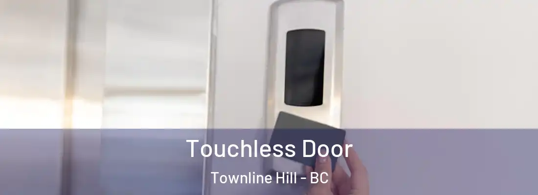  Touchless Door Townline Hill - BC