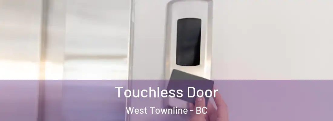  Touchless Door West Townline - BC