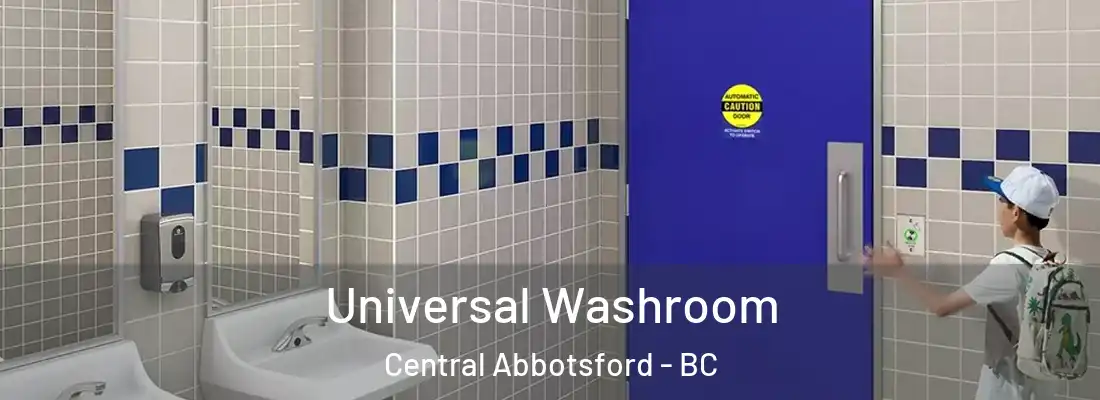  Universal Washroom Central Abbotsford - BC