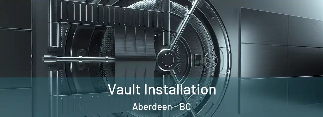  Vault Installation Aberdeen - BC