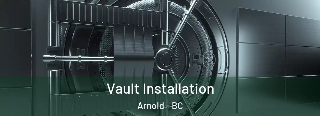  Vault Installation Arnold - BC