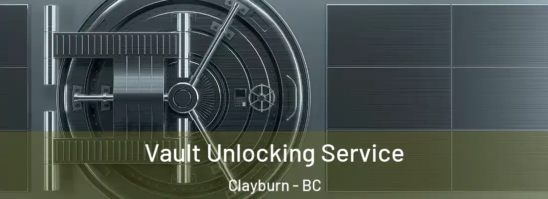  Vault Unlocking Service Clayburn - BC