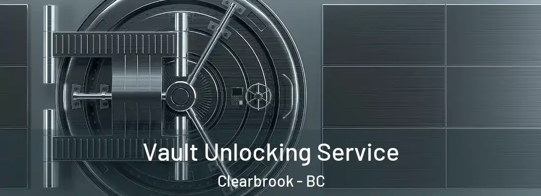  Vault Unlocking Service Clearbrook - BC