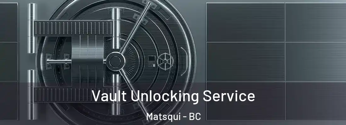 Vault Unlocking Service Matsqui - BC