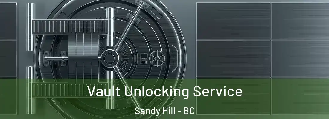  Vault Unlocking Service Sandy Hill - BC