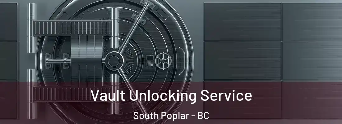  Vault Unlocking Service South Poplar - BC