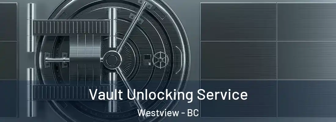  Vault Unlocking Service Westview - BC