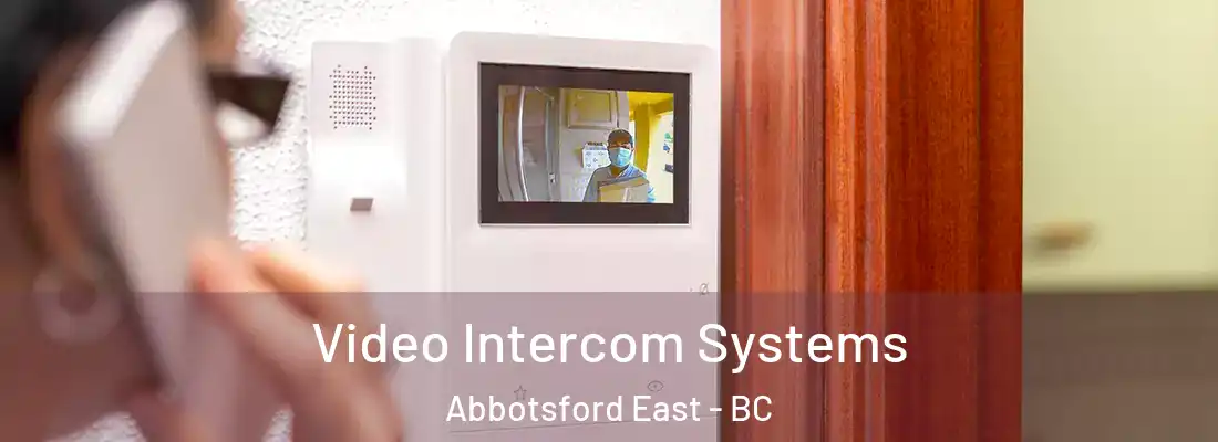  Video Intercom Systems Abbotsford East - BC