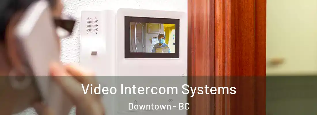  Video Intercom Systems Downtown - BC
