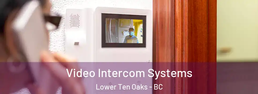  Video Intercom Systems Lower Ten Oaks - BC