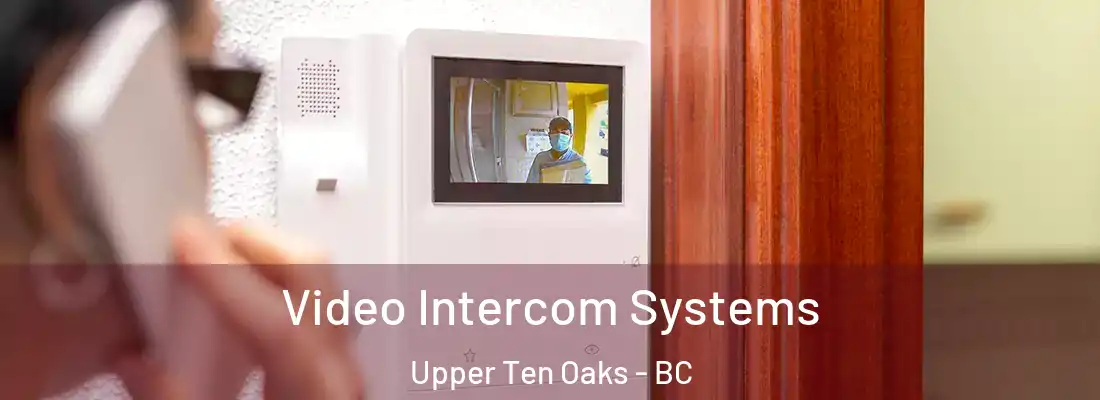  Video Intercom Systems Upper Ten Oaks - BC