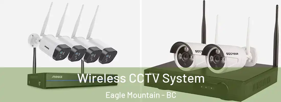  Wireless CCTV System Eagle Mountain - BC